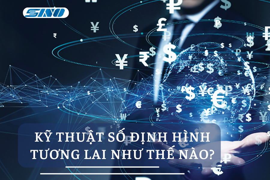 kỹ thuật số định hình tương lai