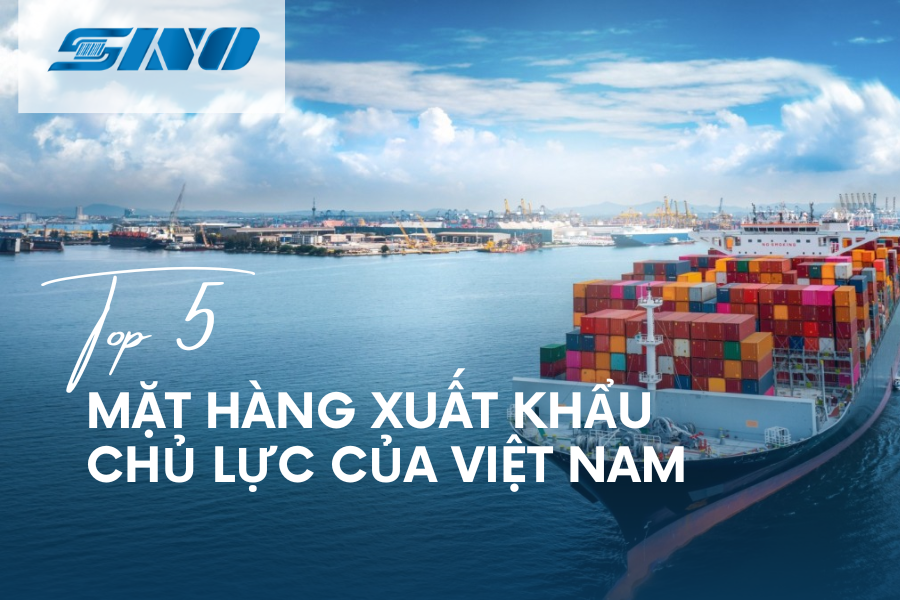 mặt hàng xuất khẩu chủ lực Việt Nam